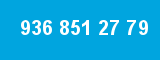 936 851 27 79